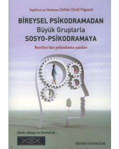 Bireysel Psikodramadan Büyük Gruplarla Sosyo-Psikodramaya