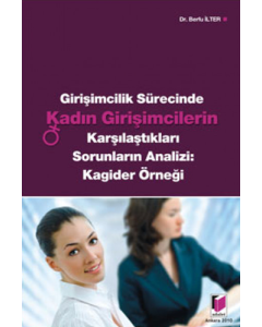 Girişimcilik Sürecinde Kadın Girişimcilerin Karşılaştıkları Sorunların Analizi: Kagider Örneği