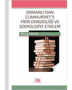 Osmanlı’dan Cumhuriyet’e Fikir Dergiciliği ve Sosyolojiye Etkileri