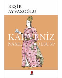 Kahveniz Nasıl Olsun?
