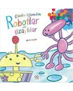Çizelim Eğlenelim - Robotlar ve Uzaylılar