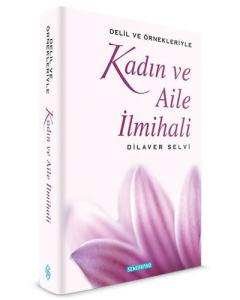 Delil ve Örnekleriyle Kadın ve Aile İlmihali (Ciltli)