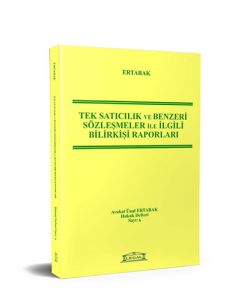 Tek Satıcılık ve Benzeri Sözleşmeler ile İlgili Bilirkişi Raporları