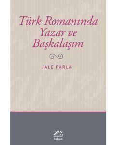 Türk Romanında Yazar ve Başkalaşım