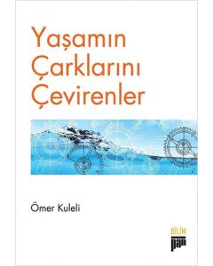 Yaşamın Çarklarını Çevirenler