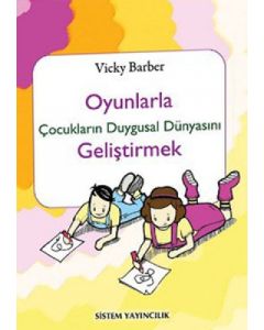 Oyunlarla Çocukların Duygusal Dünyasını Geliştirmek