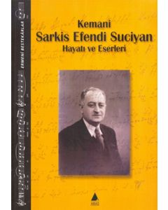 Kemani Sarkis Efendi Suciyan - Hayatı ve Eserleri
