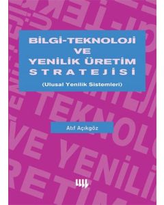 Bilgi Teknoloji ve Yenilik Üretim Stratejisi