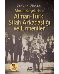 Alman Belgelerinde Alman-Türk Silah Arkadaşlığı ve Ermeniler