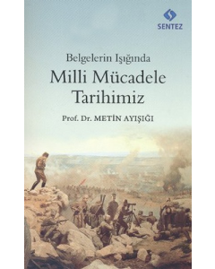 Belgelerin Işığında Milli Mücadele Tarihimiz