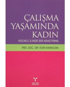 Çalışma Yaşamında Kadın: Kocaeli İlinde Bir Araştırma