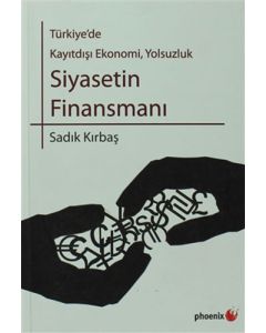 Türkiye'de Kayıtdışı Ekonomi, Yolsuzluk - Siyasetin Finansmanı