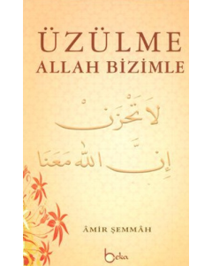 Üzülme Allah Bizimle