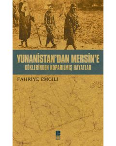 Yunanistan'dan Mersin'e - Köklerinden Koparılmış Hayatlar