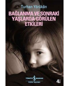 Bağlanma ve Sonraki Yaşlarda Görülen Etkileri