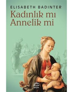 Kadınlık mı? Annelik mi?