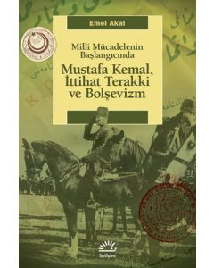Mustafa Kemal, İttihat Terakki ve Bolşevizm