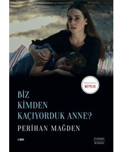 Biz Kimden Kaçıyorduk Anne?