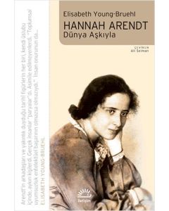 Hannah Arendt - Dünya Aşkıyla