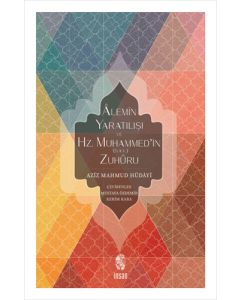 Alemin Yaratılışı ve Hz.Muhammed’in Zuhuru