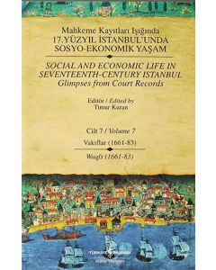 Mahkeme Kayıtları Işığında 17. Yüzyıl İstanbul'unda Sosyo Ekonomik Yaşam - Cilt 7 (Ciltli)