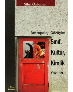 Antropoloji Gözüyle: Sınıf, Kültür, Kimlik Yazıları