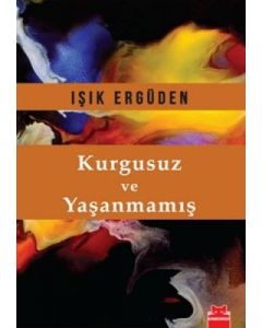Kurgusuz ve Yaşanmamış