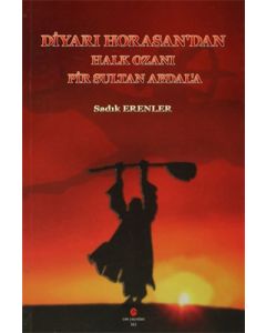 Diyarı Horasan’dan Halk Ozanı Pir Sultan Abdal’a