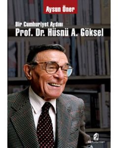 Bir Cumhuriyet Aydını Prof. Dr. Hüsnü A. Göksel