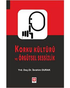 Korku Kültürü ve Örgütsel Sessizlik 