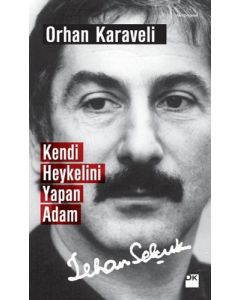 Kendi Heykelini Yapan Adam: İlhan Selçuk