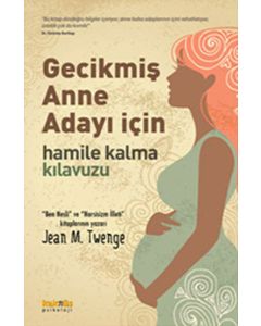 Gecikmiş Anne Adayı İçin Hamile Kalma Kılavuzu