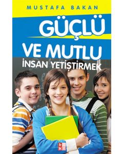 Güçlü ve Mutlu İnsan Yetiştirmek