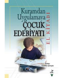 Kuramdan Uygulamaya Çocuk Edebiyatı (El Kitabı)