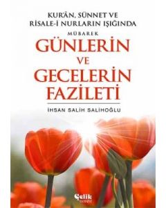 Kur’an, Sünnet ve Risale-i Nurların Işığında Mübarek Günlerin ve Gecelerin Fazileti