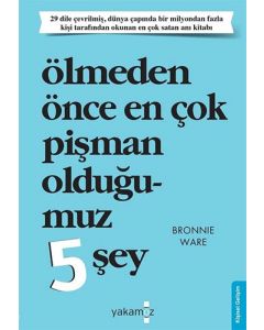 Ölmeden Önce En Çok Pişman Olduğumuz 5 Şey