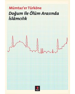 Doğum ile Ölüm Arasında İslâmcılık