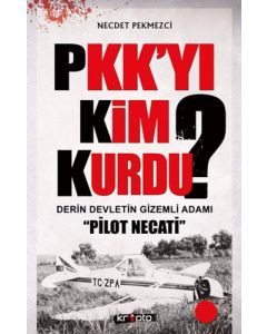 PKK'yı Kim Kurdu?