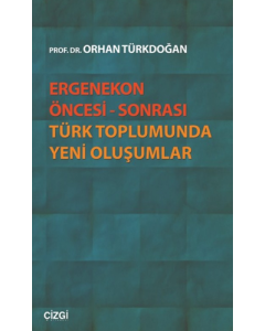 Ergenekon Öncesi - Sonrası Türk Toplumunda Yeni Oluşumlar