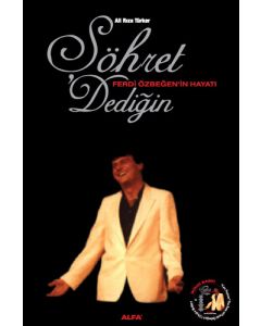 Şöhret Dediğin Ferdi Özbeğen’in Hayatı