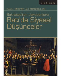 Sokrates'ten Jakobenlere Batı'da Siyasal Düşünceler