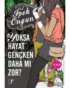 Yoksa Hayat Gençken Daha mı Zor?