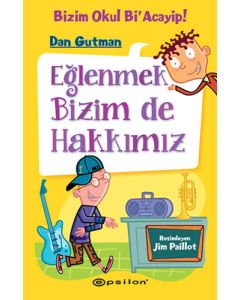 Bizim Okul Bi'Acayip -  Eğlenmek Bizim de Hakkımız (Ciltli)