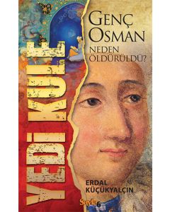 Yedi Kule: Genç Osman Neden Öldürüldü?