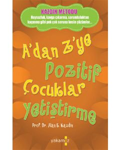 A'dan Z'ye Pozitif Çocuklar Yetiştirme