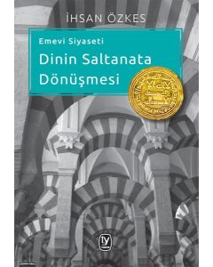 Emevi Siyaseti Dinin Saltanata Dönüşmesi