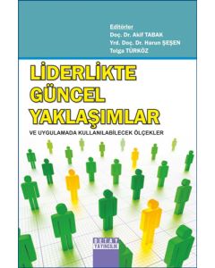 Liderlikte Güncel Yaklaşımlar ve Uygulamada Kullanılabilecek Ölçekler
