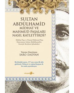 Sultan Abdülhamid Midhat ve Mahmud Paşaları Nasıl Katlettirdi?
