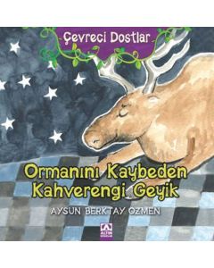 Çevreci Dostlar - Ormanını Kaybeden Kahverengi Geyik (Ciltli)