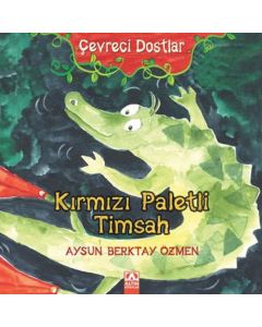 Çevreci Dostlar - Kırmızı Paletli Timsah (Ciltli)